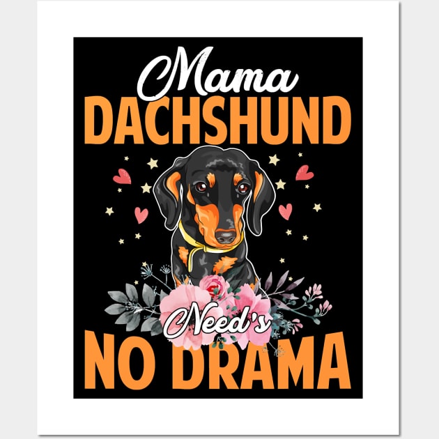 Dog Mama Dachshund Needs No DramaFunnyCute Mommy143 paws Wall Art by Olegpavlovmmo